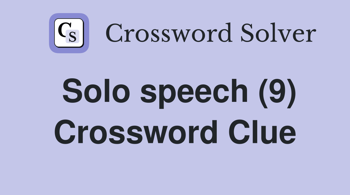 Solo speech (9) Crossword Clue