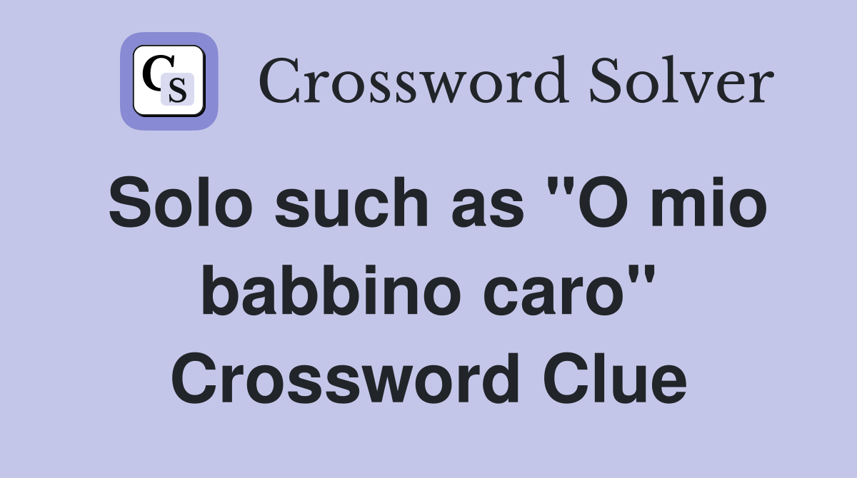 Solo such as "O mio babbino caro" Crossword Clue