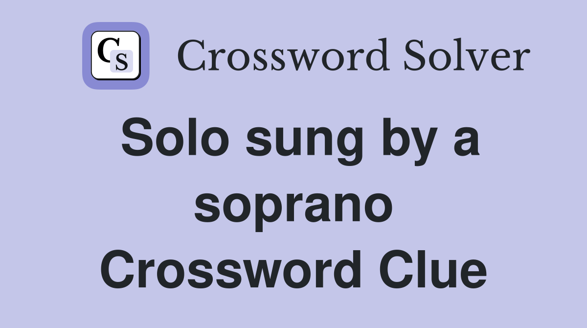 Solo sung by a soprano Crossword Clue