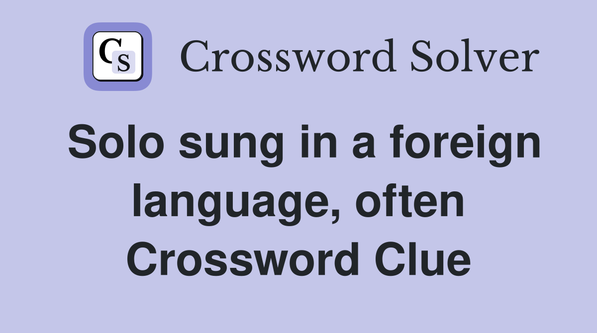 Solo sung in a foreign language, often Crossword Clue