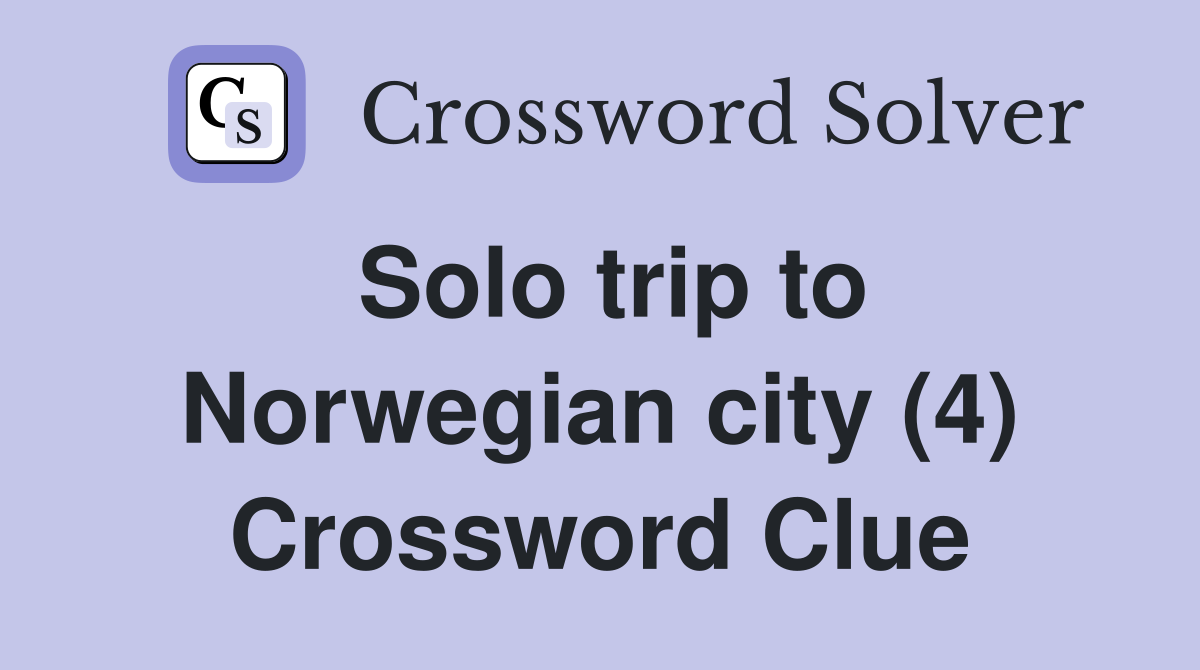 Solo trip to Norwegian city (4) Crossword Clue