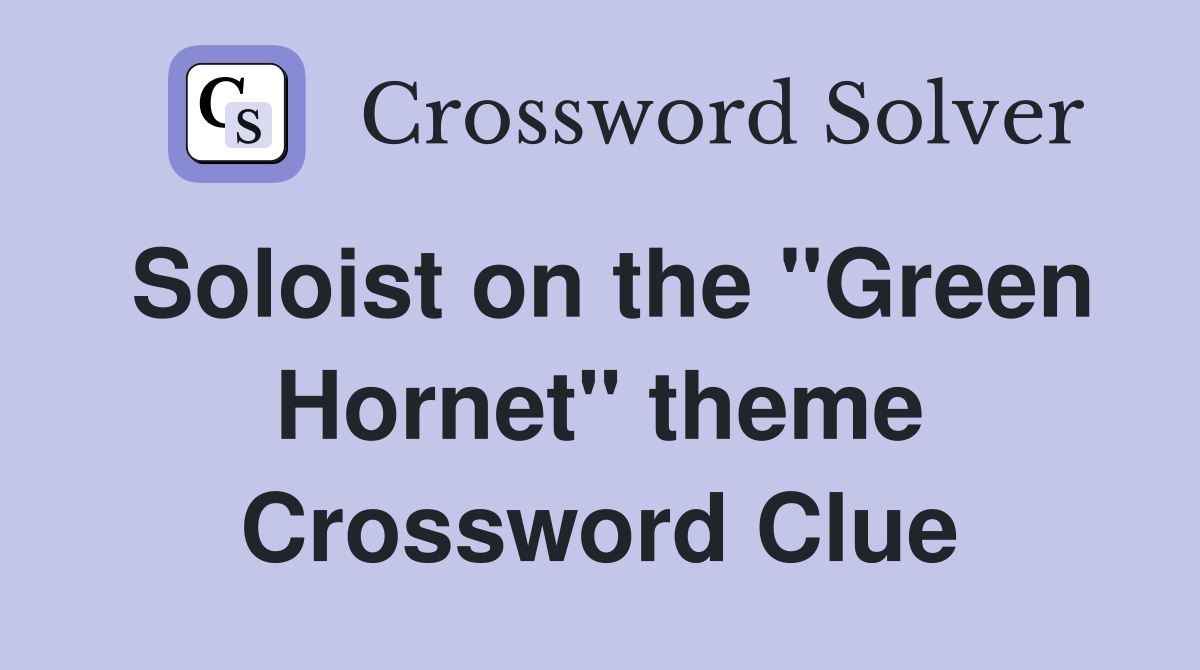 Soloist on the "Green Hornet" theme Crossword Clue