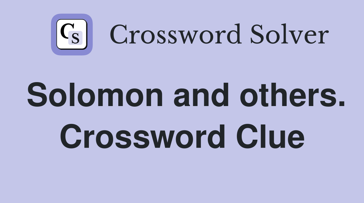Solomon and others. Crossword Clue
