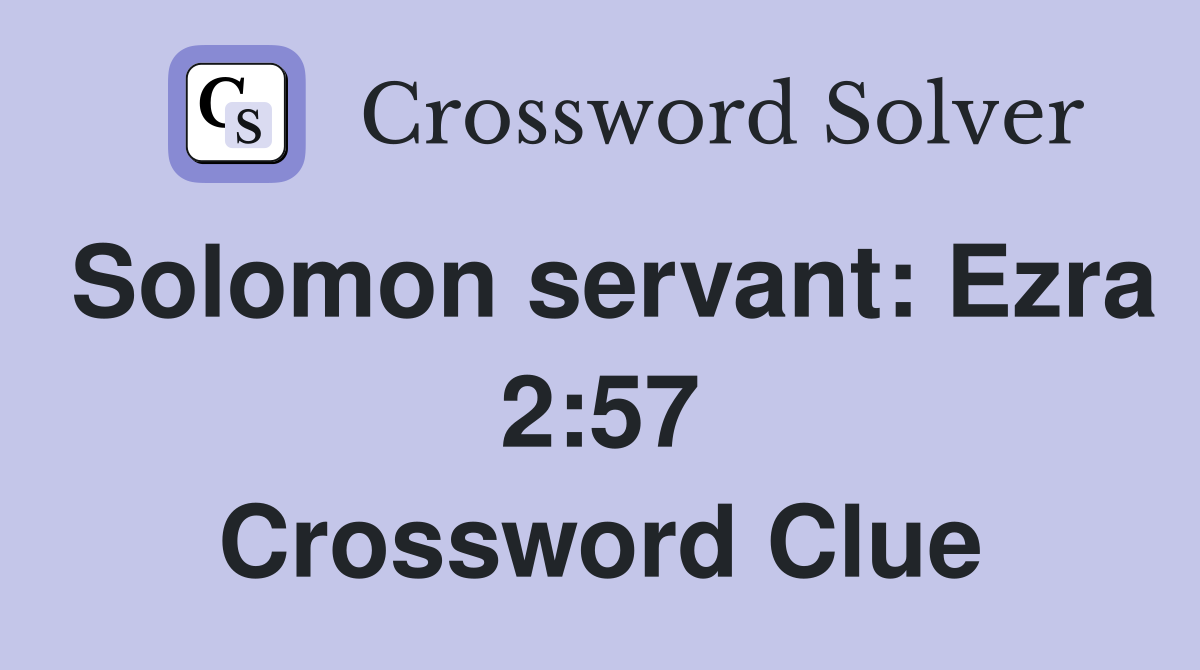 Solomon servant: Ezra 2:57 Crossword Clue