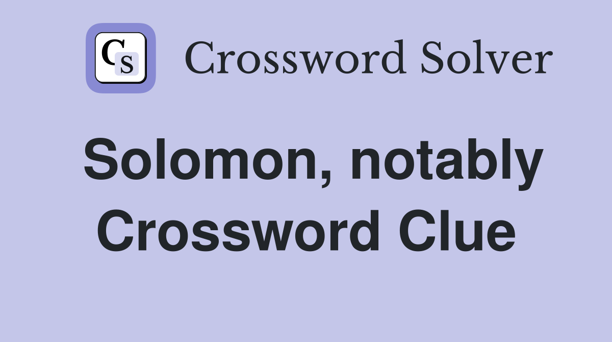 Solomon, notably Crossword Clue