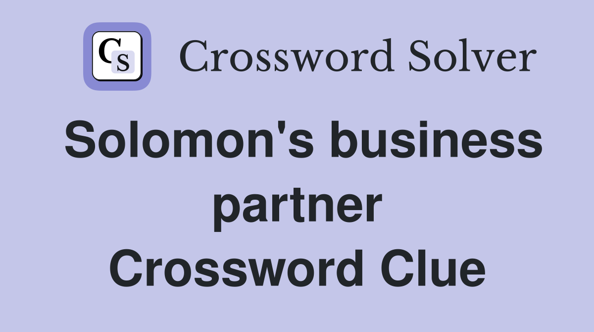 Solomon's business partner Crossword Clue