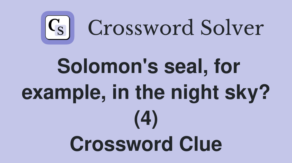 Solomon's seal, for example, in the night sky? (4) Crossword Clue