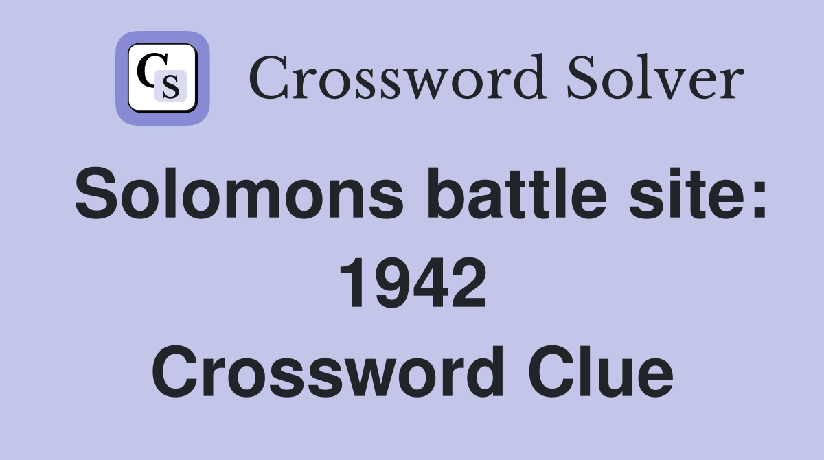 Solomons battle site: 1942 Crossword Clue