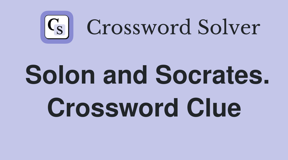 Solon and Socrates. Crossword Clue