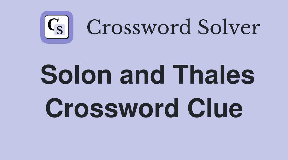 Solon and Thales Crossword Clue