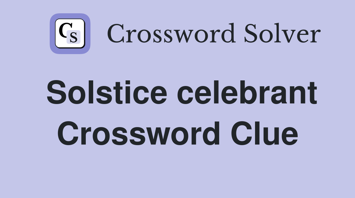 Solstice celebrant Crossword Clue