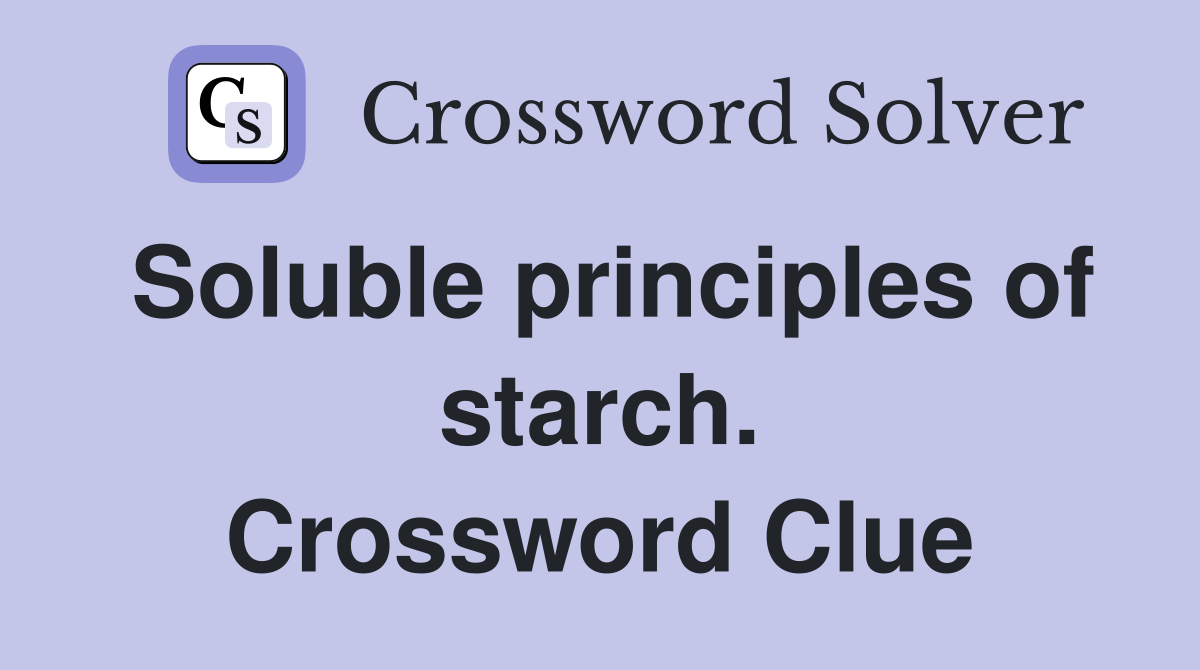 Soluble principles of starch. Crossword Clue