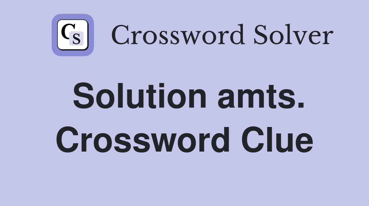 Solution amts. Crossword Clue