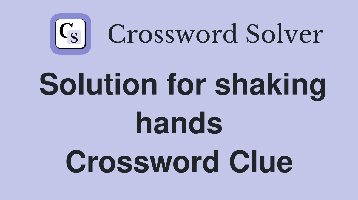 Solution for shaking hands Crossword Clue