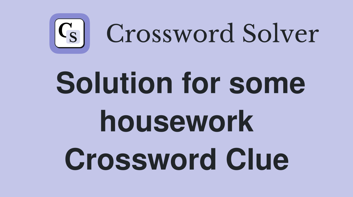 Solution for some housework Crossword Clue