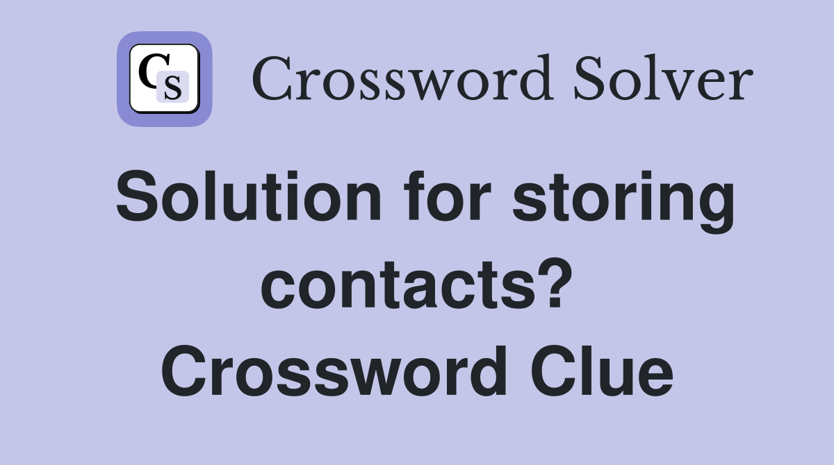 Solution for storing contacts? Crossword Clue