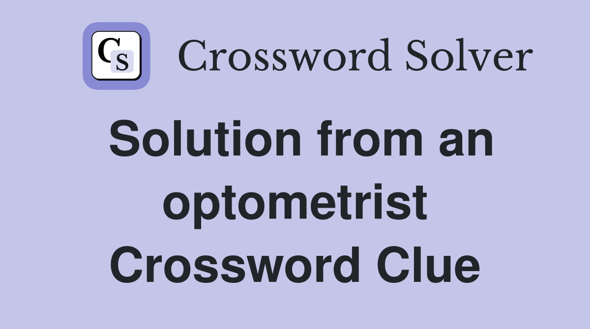 Solution from an optometrist Crossword Clue