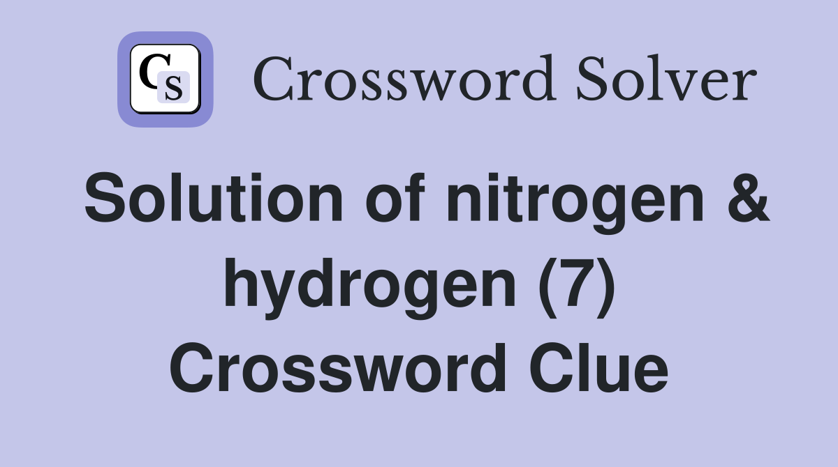 Solution of nitrogen & hydrogen (7) Crossword Clue
