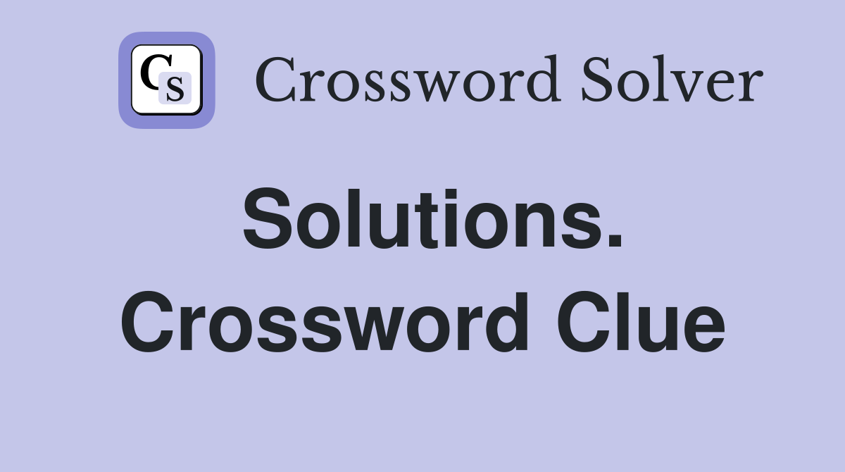 Solutions. Crossword Clue