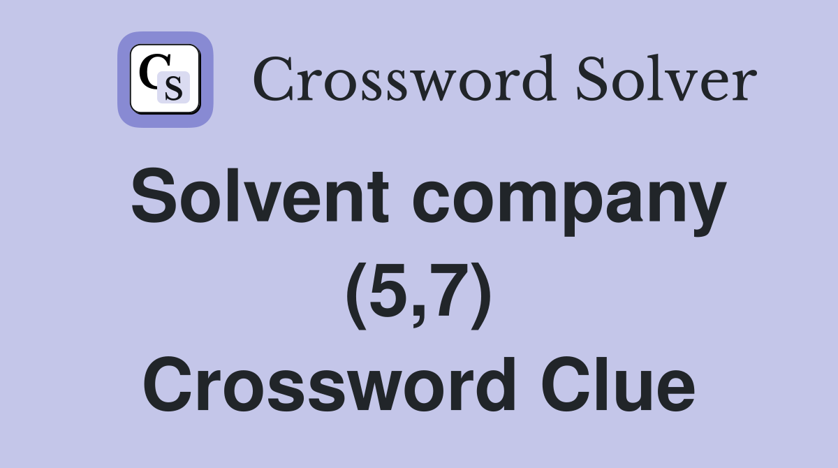 Solvent company (5,7) Crossword Clue