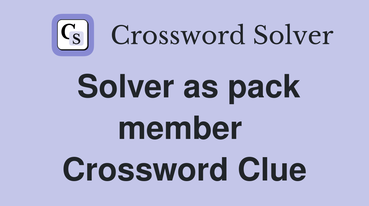 Solver as pack member  Crossword Clue
