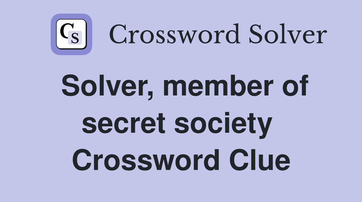 Solver, member of secret society  Crossword Clue