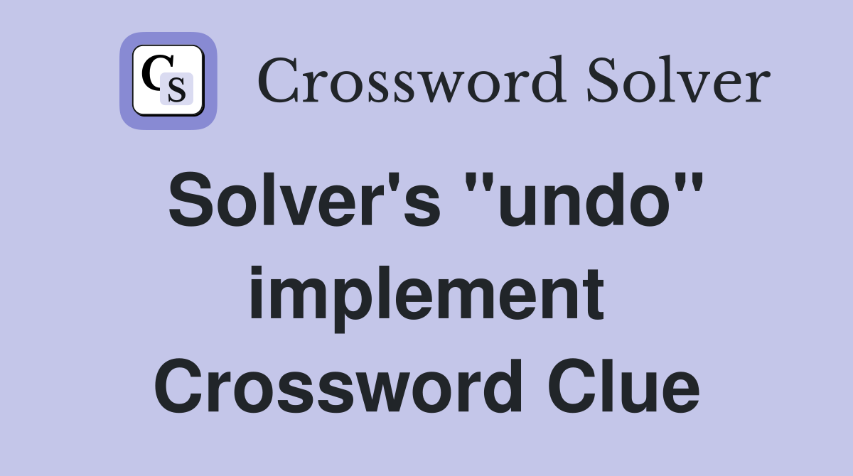 Solver's "undo" implement Crossword Clue