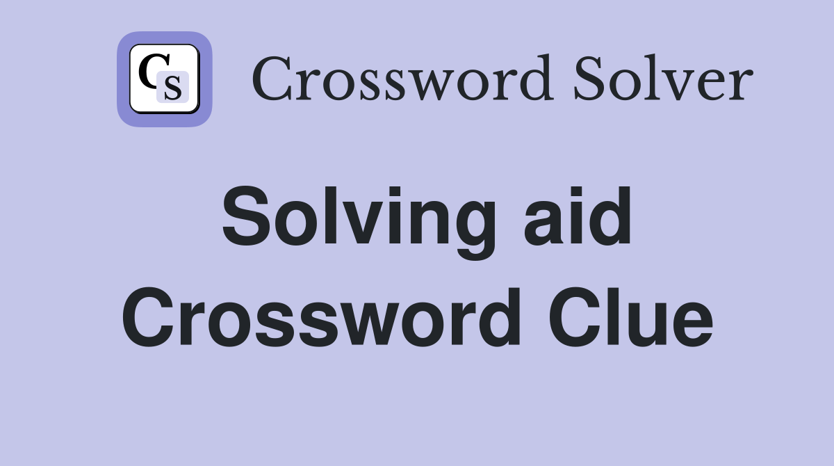 Solving aid Crossword Clue