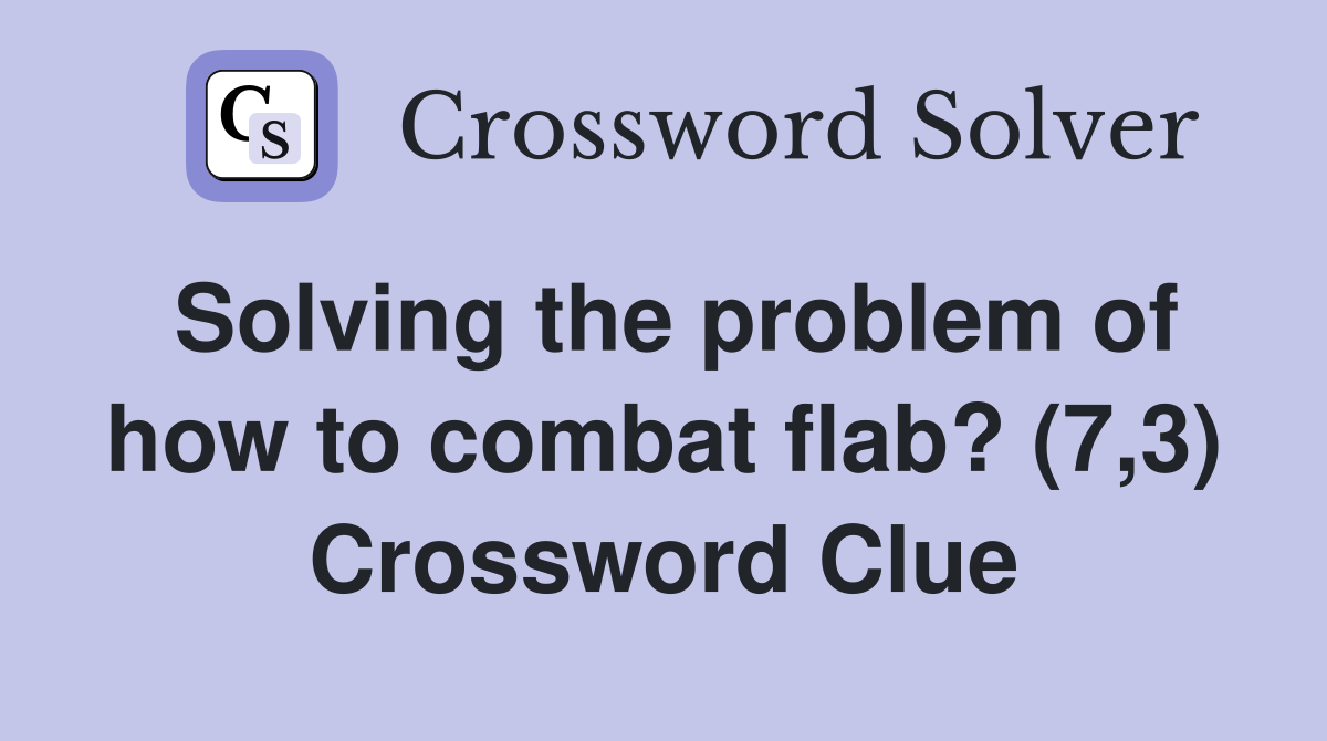 Solving the problem of how to combat flab? (7,3) Crossword Clue