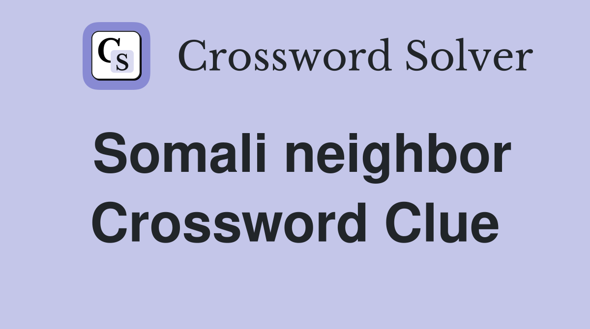 Somali neighbor Crossword Clue