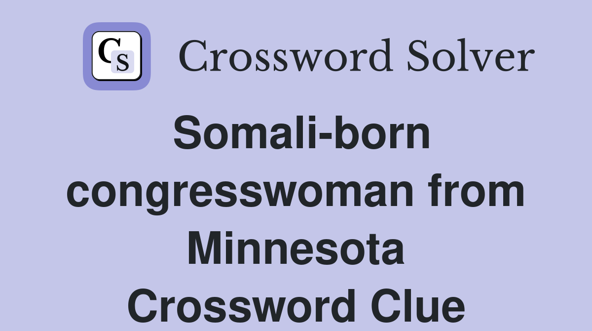 Somali-born congresswoman from Minnesota Crossword Clue