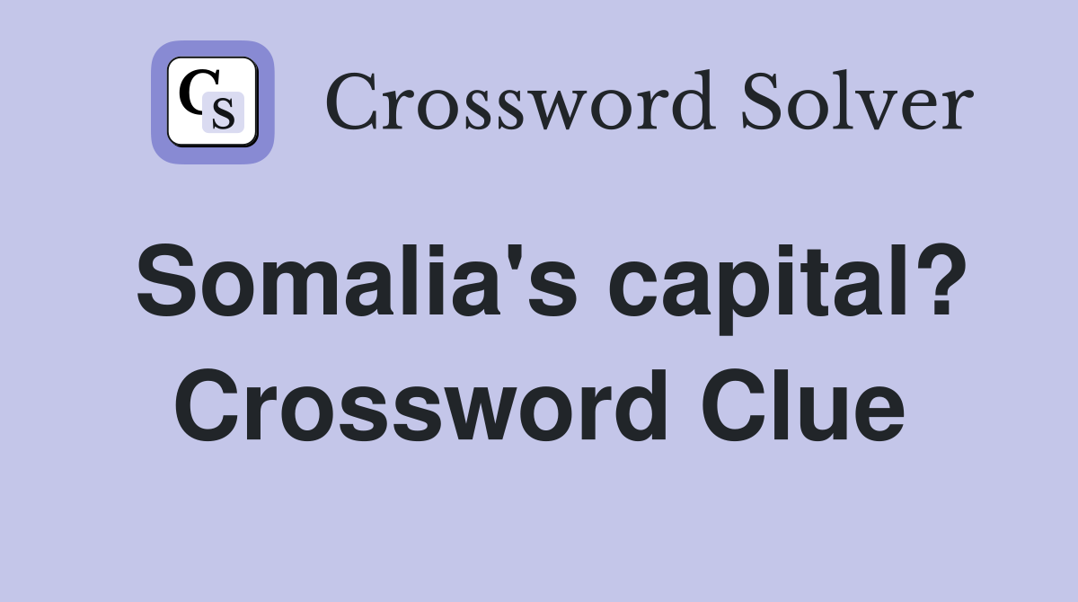 Somalia's capital? Crossword Clue