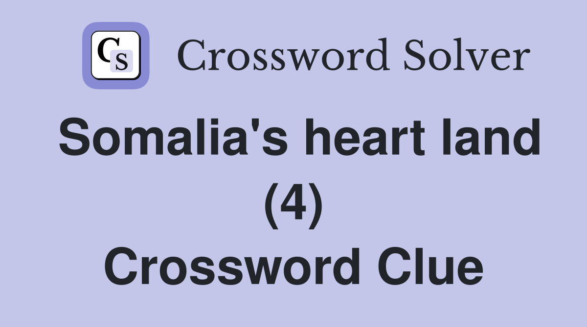 Somalia's heart land (4) Crossword Clue