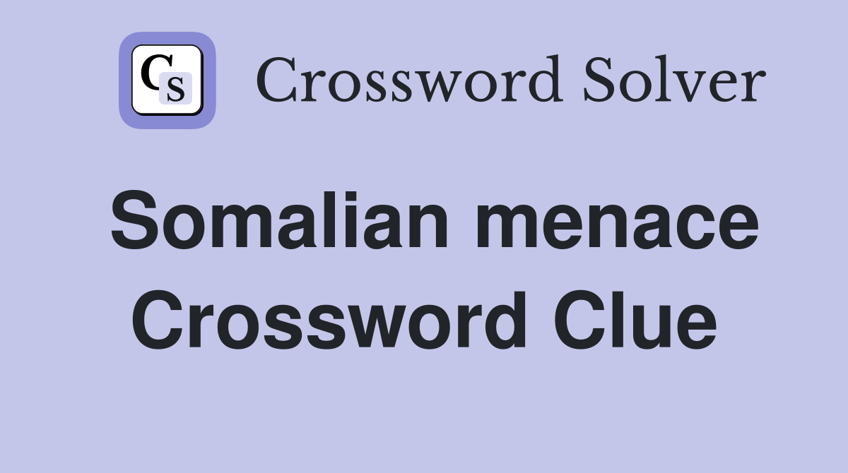 Somalian menace Crossword Clue