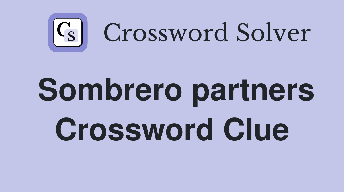 Sombrero partners Crossword Clue