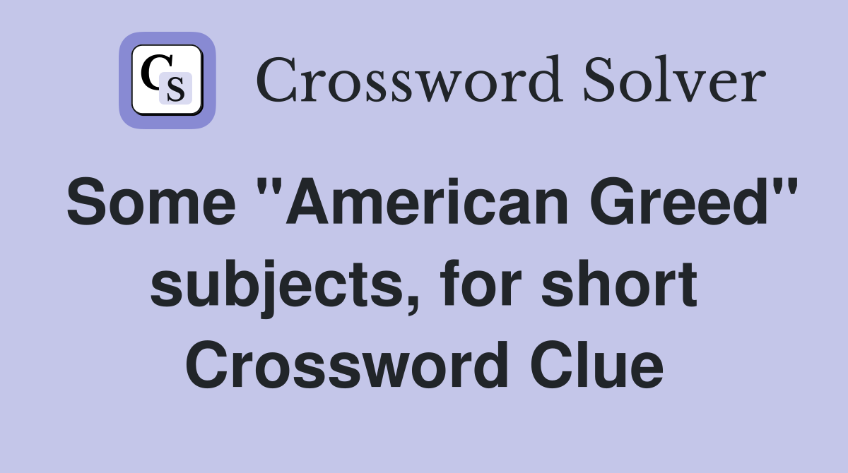 Some "American Greed" subjects, for short Crossword Clue