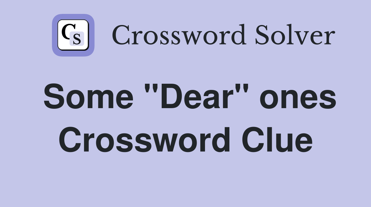 Some "Dear" ones Crossword Clue