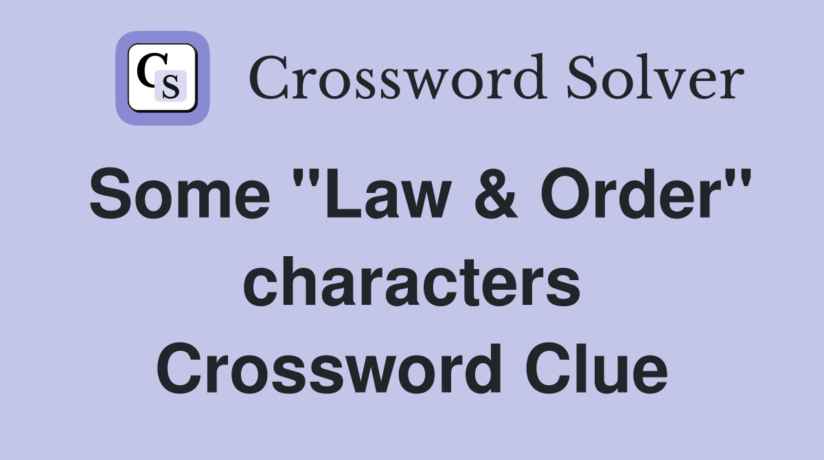 Some "Law & Order" characters Crossword Clue