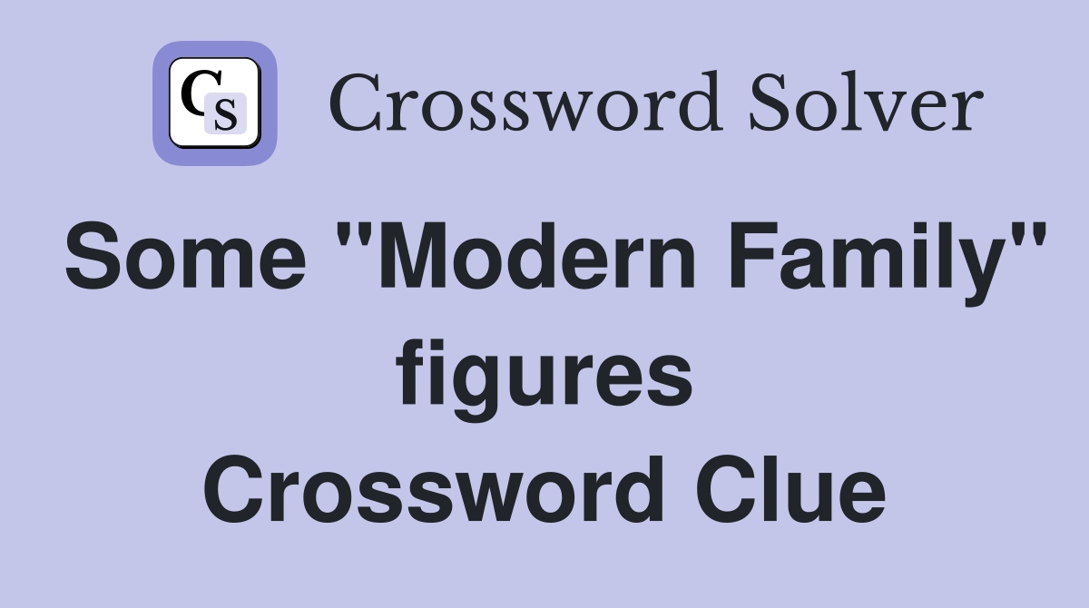 Some "Modern Family" figures Crossword Clue