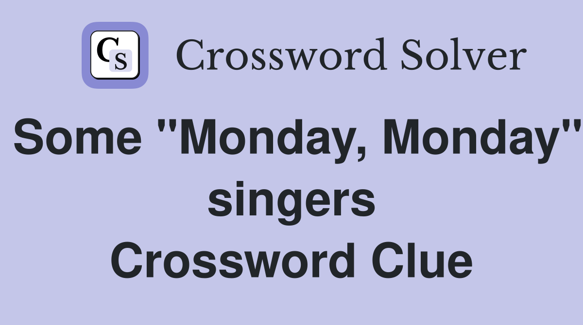 Some "Monday, Monday" singers Crossword Clue