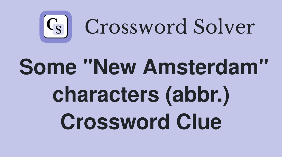 Some "New Amsterdam" characters (abbr.) Crossword Clue