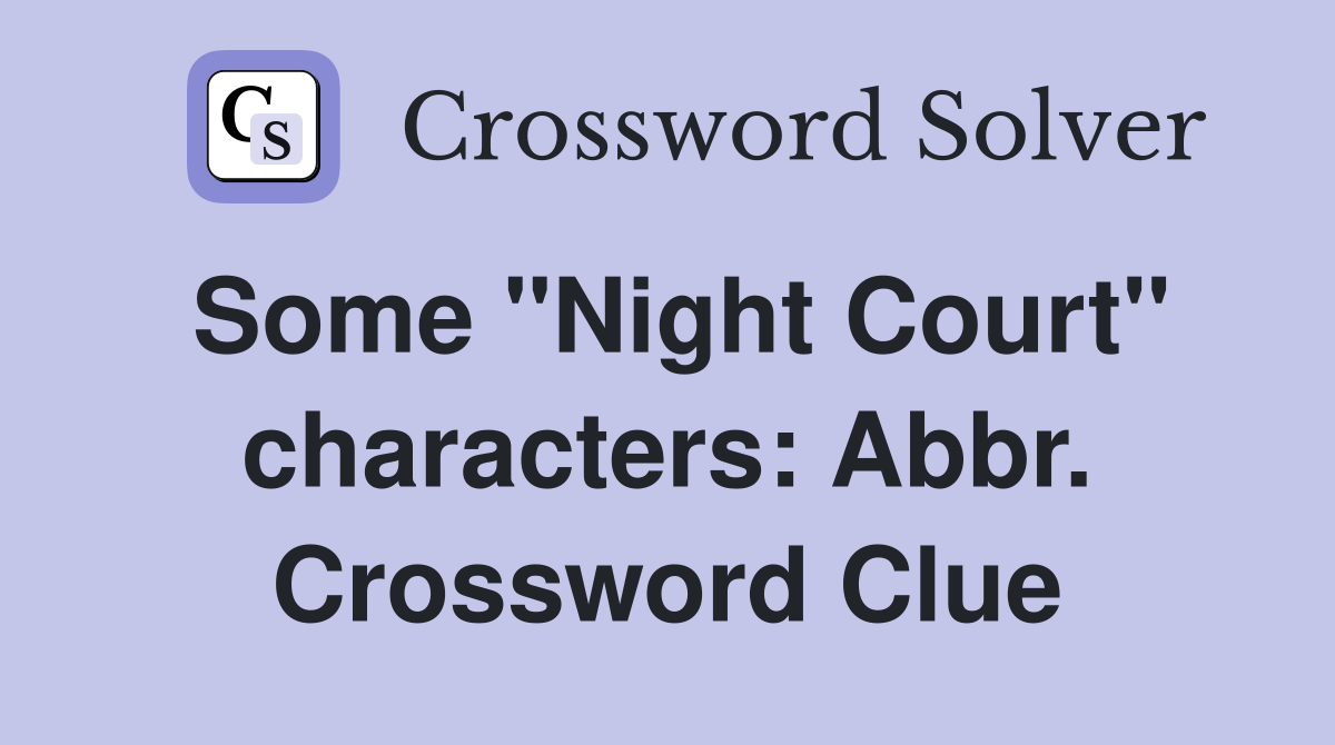 Some "Night Court" characters: Abbr. Crossword Clue
