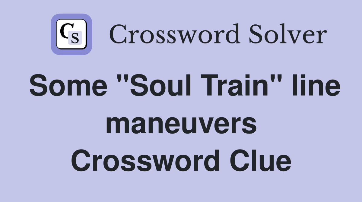Some "Soul Train" line maneuvers Crossword Clue