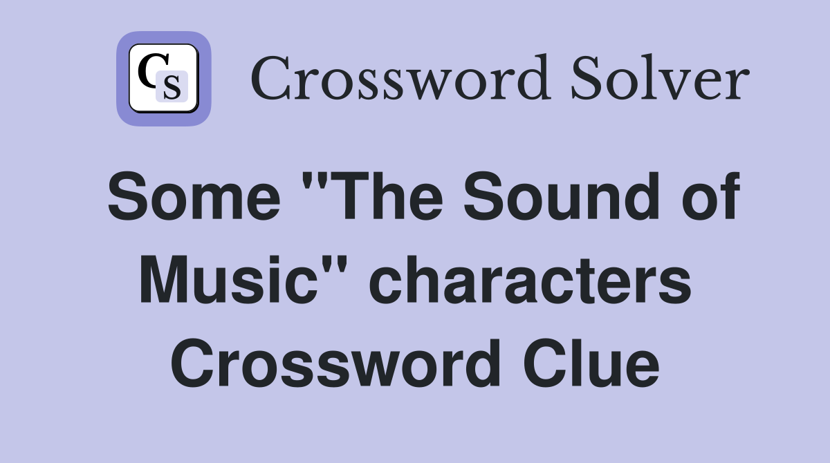 Some "The Sound of Music" characters Crossword Clue