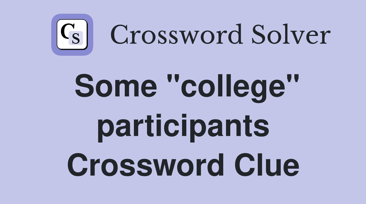 Some "college" participants Crossword Clue