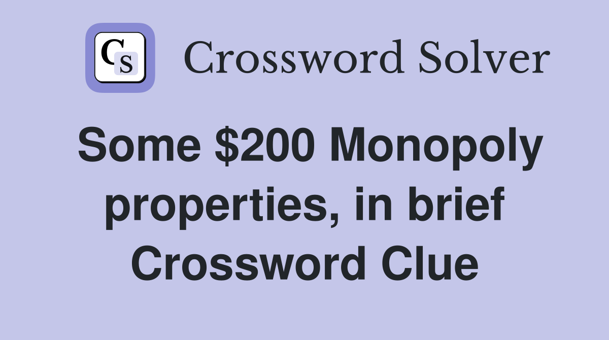Some $200 Monopoly properties, in brief Crossword Clue