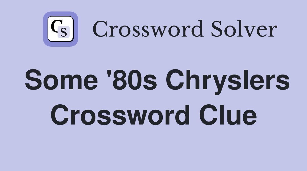 Some '80s Chryslers Crossword Clue