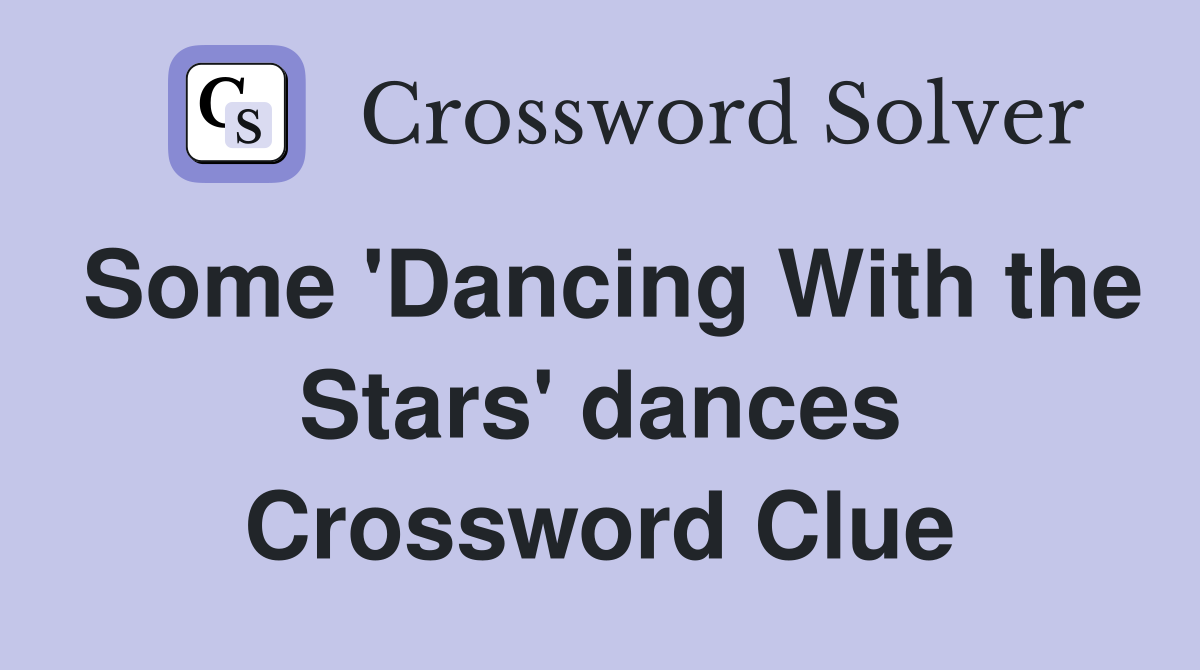 Some 'Dancing With the Stars' dances Crossword Clue