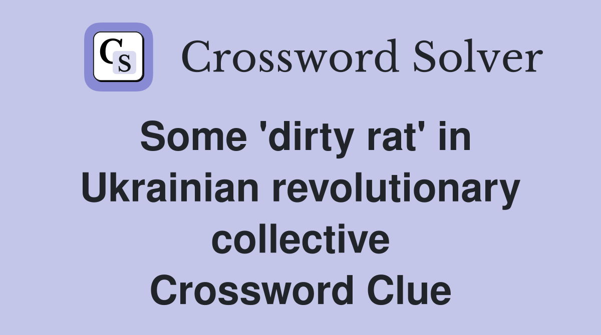 Some 'dirty rat' in Ukrainian revolutionary collective Crossword Clue