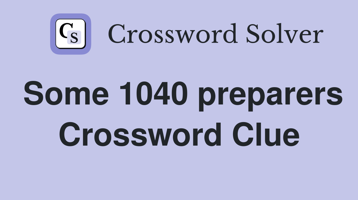 Some 1040 preparers Crossword Clue